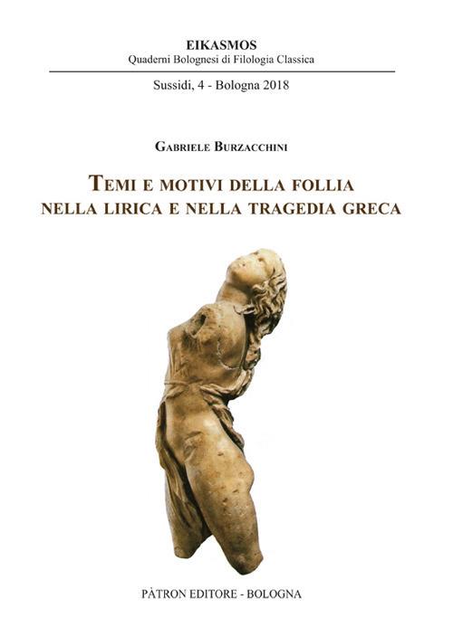 Temi e motivi della follia nella lirica e nella tragedia greca - Gabriele Burzacchini - copertina