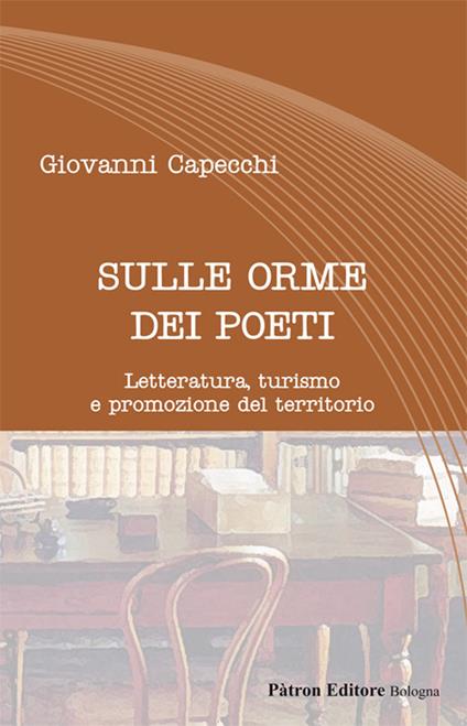 Sulle orme dei poeti. Letteratura, turismo e promozione del territorio - Giovanni Capecchi - copertina