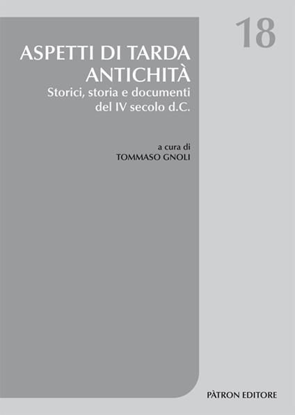Aspetti di tarda antichità. Storici, storia e documenti del IV secolo d.C. - Tommaso Gnoli - copertina