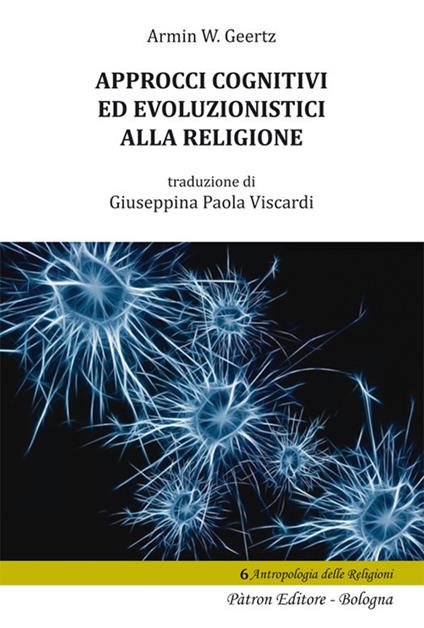Approcci cognitivi ed evoluzionistici alla religione - Armin W. Geertz - copertina