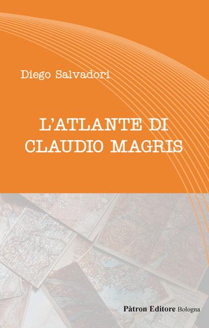 L' atlante di Claudio Magris - Diego Salvadori - copertina