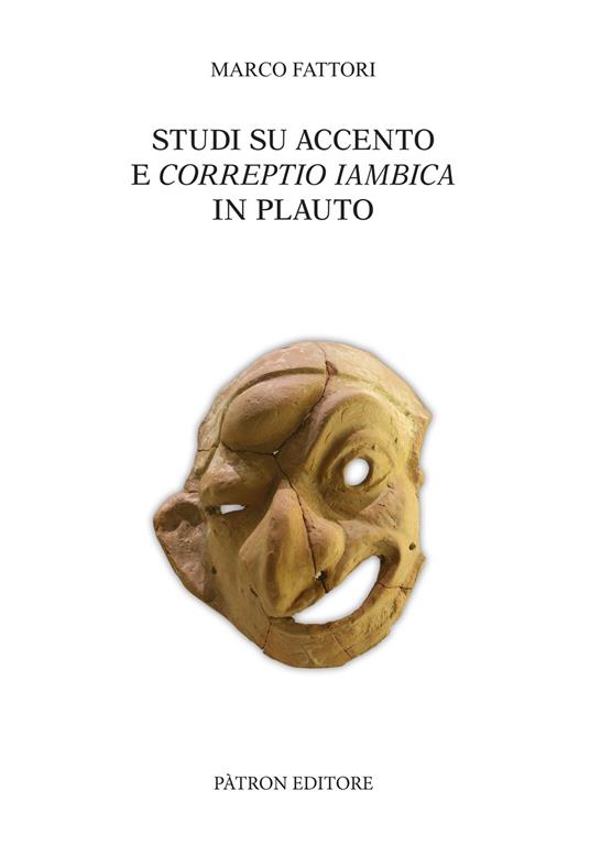 Studi su accento e correptio iambica in Plauto - Marco Fattori - copertina