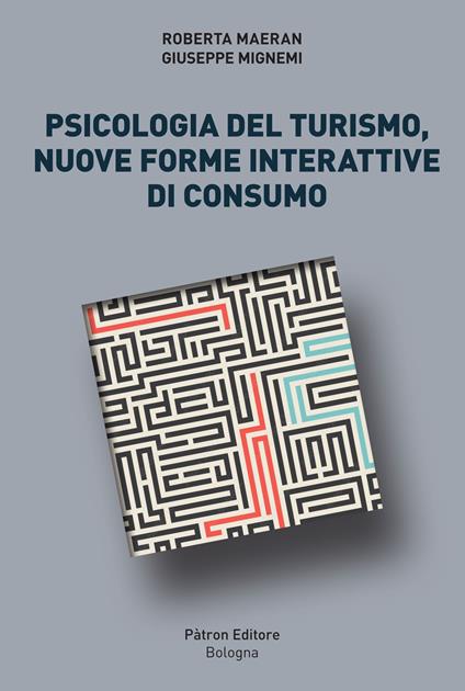 Psicologia del turismo, nuove forme interattive di consumo - Roberta Maeran,Giuseppe Mignemi - copertina