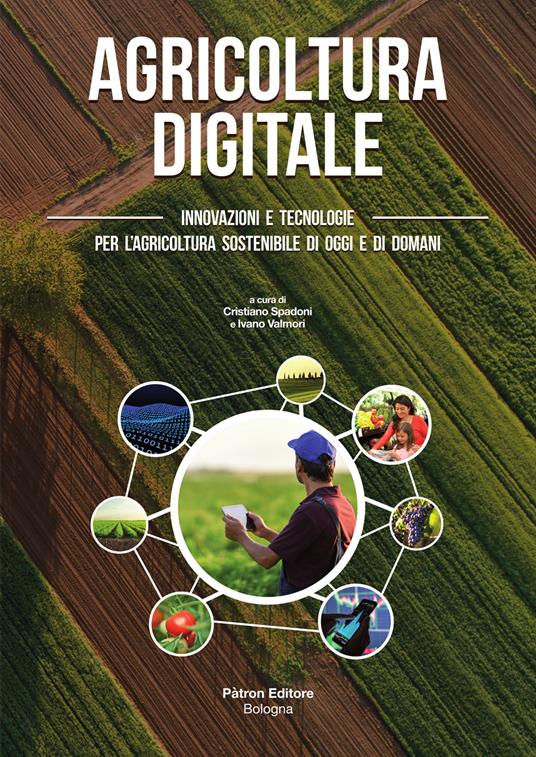 Agricoltura digitale. Innovazioni e tecnologie per l'agricoltura sostenibile di oggi e di domani - copertina