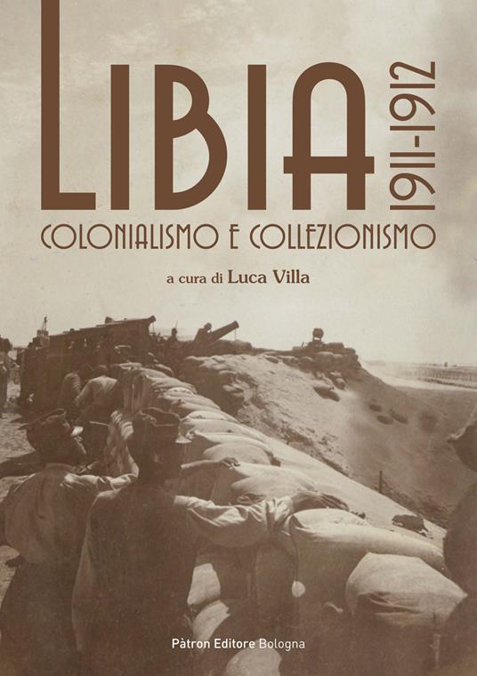 Libia 1911-1912. Colonialismo e collezionismo - copertina