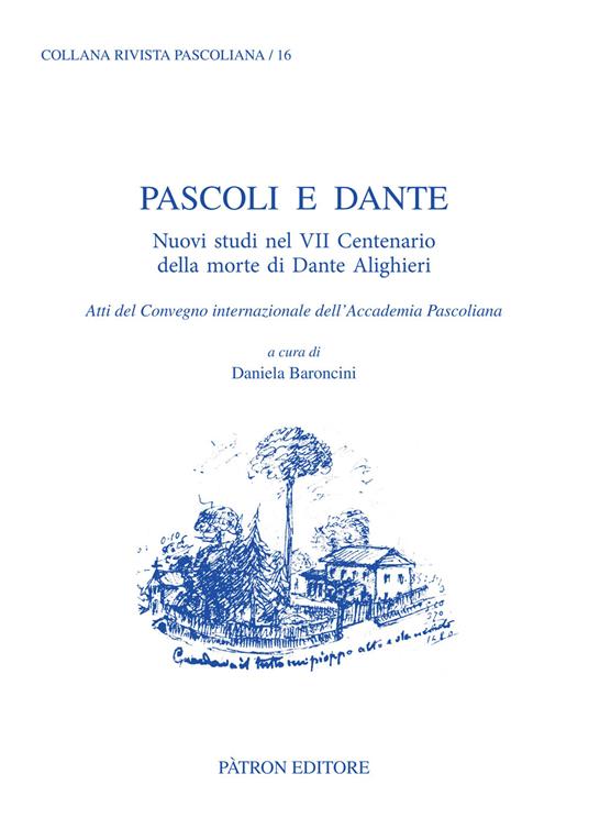Pascoli e Dante. Nuovi studi nel VII centenario della morte di Dante Alighieri. Atti del Convegno internazionale dell'Accademia Pascoliana - copertina