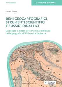 Libro Beni geocartografici. Strumenti scientifici e sussidi didattici. Un secolo e mezzo di storia della didattica della geografia all'Università Sapienza Epifania Grippo
