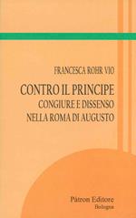 Contro il principe. Congiure e dissenso nella Roma di Augusto