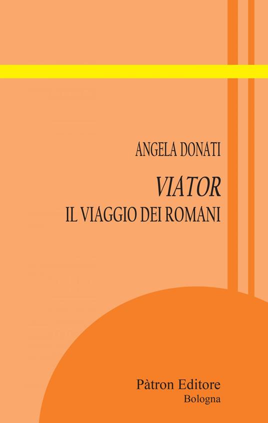 Viator. Il viaggio dei romani - Angela Donati - ebook