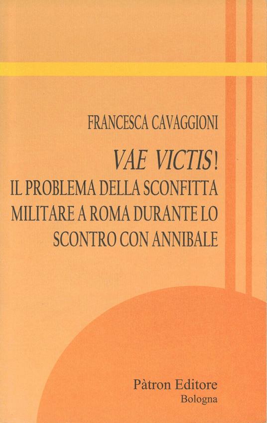 Vae victis! Il problema della sconfitta militare a Roma durante lo scontro con Annibale - Francesca Cavaggioni - ebook