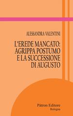 L’erede mancato: Agrippa Postumo e la successione di Augusto