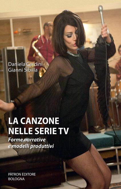 La canzone nelle serie TV. Forme narrative e modelli produttivi - Daniela Cardini,Gianni Sibilla - ebook