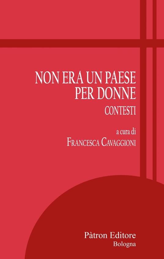 Non era un paese per donne. Contesti - Francesca Cavaggioni - ebook