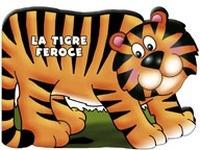 La tigre feroce. Ediz. illustrata - copertina