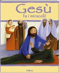Gesù fa i miracoli! Ediz. illustrata - copertina
