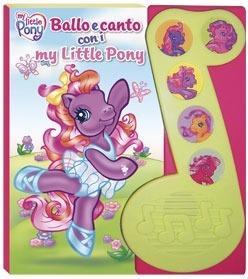 Ballo e canto con i My Little Pony. Libro sonoro. Ediz. illustrata - copertina