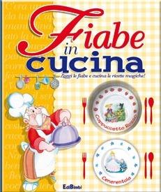 Fiabe in cucina. Ediz. illustrata - copertina