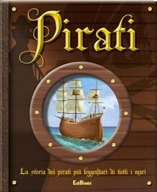 Pirati. La storia dei pirati più leggendari di tutti i mari. Ediz. illustrata - copertina