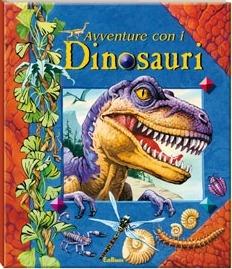 Avventure con i dinosauri. Ediz. illustrata - copertina