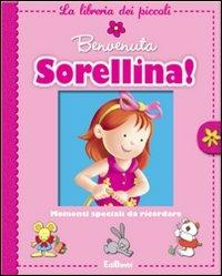 Benvenuta sorellina! La libreria dei piccoli. Ediz. illustrata - copertina