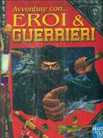 Avventure con eroi & guerrieri. Libro pop-up. Ediz. illustrata