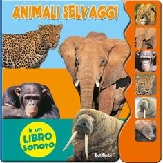 Animali selvaggi. Libro sonoro. Ediz. illustrata - copertina