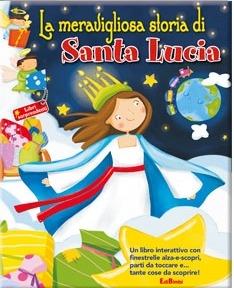 La meravigliosa storia di Santa Lucia. Libri sorprendenti - copertina