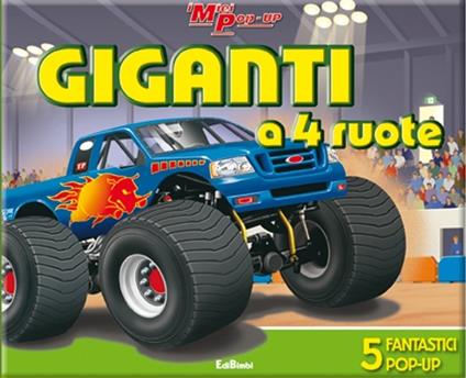 Giganti a 4 ruote! Libro pop-up. Ediz. illustrata - copertina