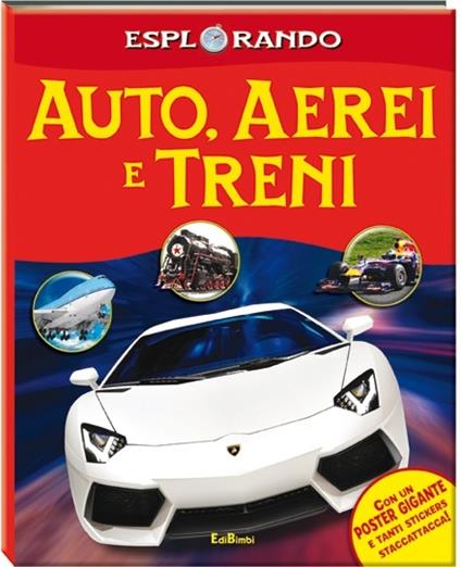Auto, aerei, treni. Con adesivi. Con poster. Ediz. illustrata - copertina