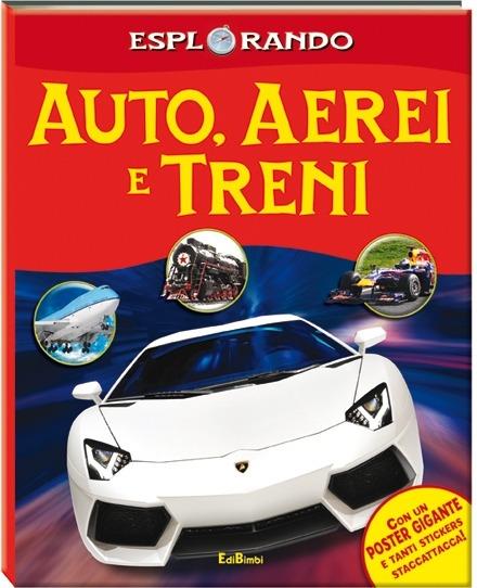 Auto, aerei, treni. Con adesivi. Con poster. Ediz. illustrata - copertina