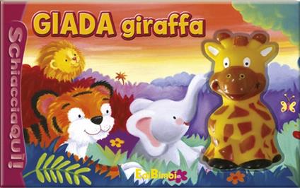 Giada giraffa. Schiaccia qui. Ediz. illustrata - copertina