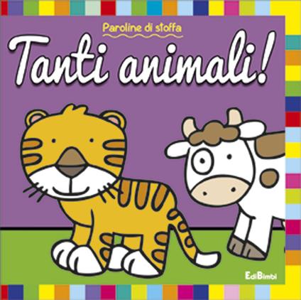 Tanti animali! Paroline di stoffa. Ediz. illustrata - copertina