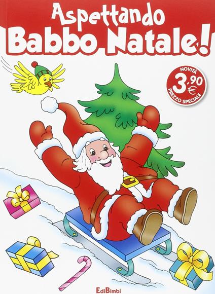 Evviva Babbo Natale! Aspettando Babbo Natale! Ediz. illustrata - copertina