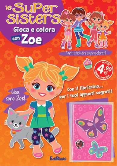 Gioca e colora con Zoe. Le super sisters. Ediz. illustrata - copertina