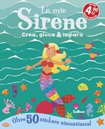 Le mie sirene. Crea, gioca & impara. Con adesivi