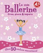 Le mie ballerine. Crea, gioca & impara. Con adesivi