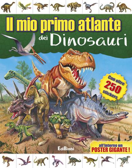 Il mio primo atlante dei dinosauri. Con adesivi. Ediz. illustrata - copertina