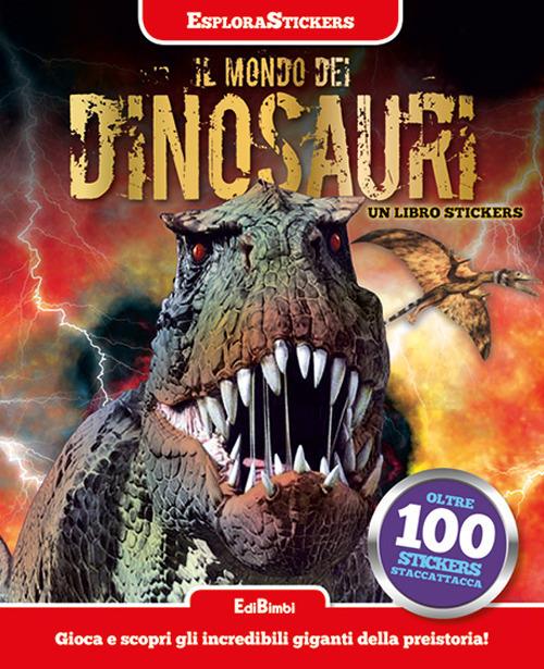 Il mondo dei dinosauri. Esplorastickers. Ediz. a colori - copertina