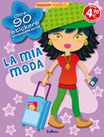 La mia moda. Con adesivi. Ediz. illustrata