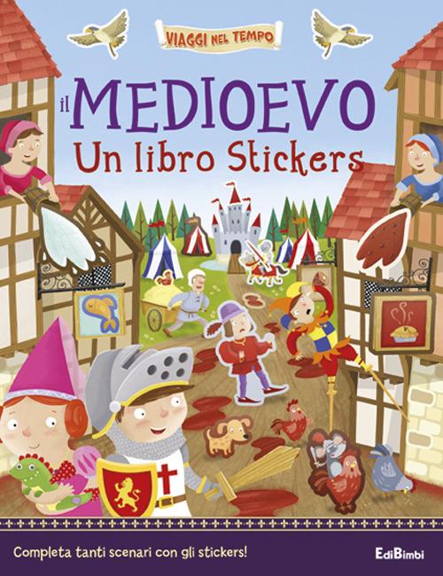 Il Medioevo. Un libro stickers - copertina