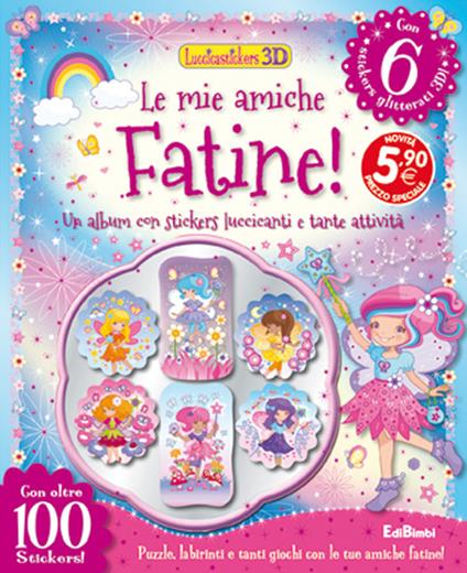 Le mie amiche fatine! Con adesivi. Ediz. illustrata - copertina
