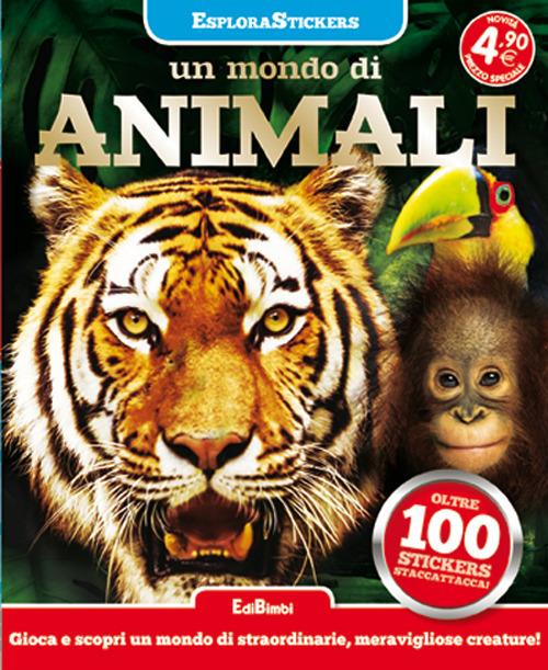 Un mondo di animali. Esplorastickers. Con adesivi. Ediz. illustrata - copertina