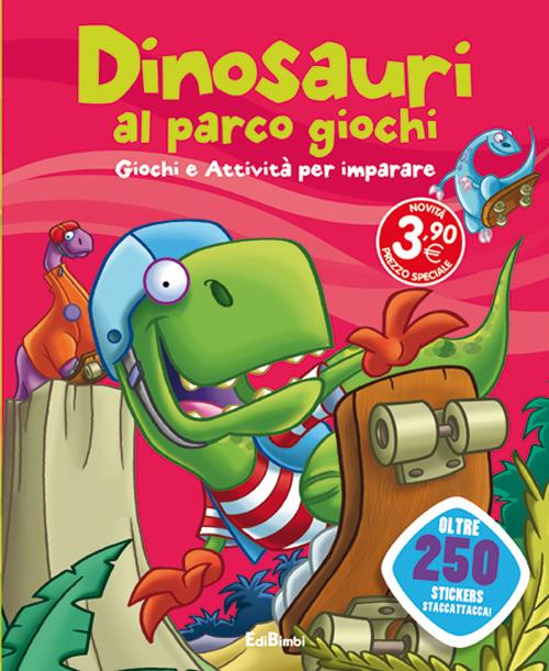 Dinosauri al parco giochi. Dinoland. Con adesivi. Ediz. illustrata - copertina