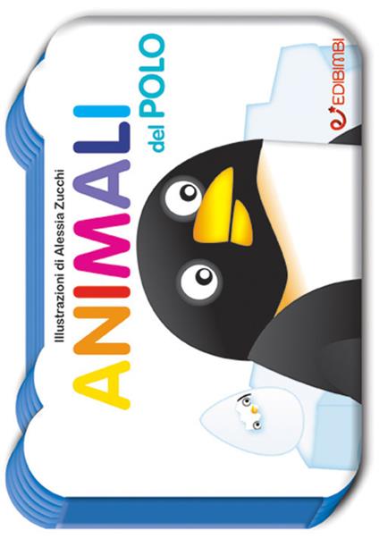 Animali del polo. Il mondo dei piccoli. Ediz. illustrata - Alessia Zucchi - copertina