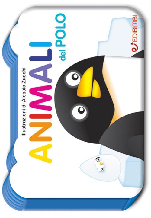 Animali del polo. Il mondo dei piccoli. Ediz. illustrata - Alessia Zucchi - copertina