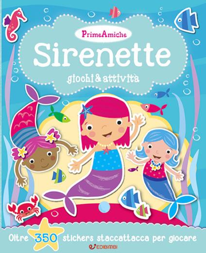 Sirenette. Giochi & attività. Prime amiche. Con adesivi. Ediz. illustrata - copertina