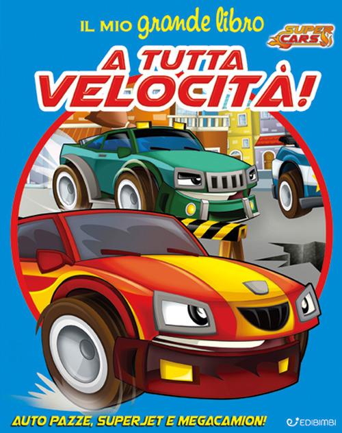Il mio grande libro. A tutta velocità! Super cars - copertina
