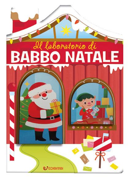 Il laboratorio di Babbo Natale. Casette di Natale. Ediz. a colori - copertina