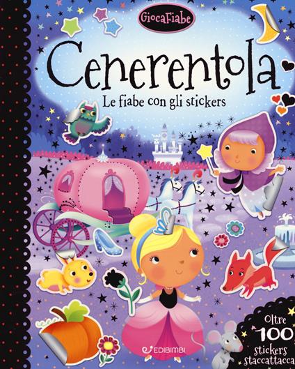 Cenerentola. Le fiabe con gli stickers. Con adesivi. Ediz. a colori - copertina