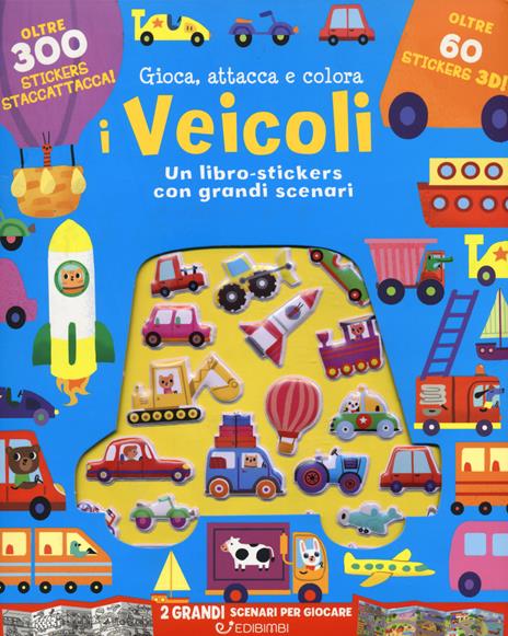 I veicoli. Gioca attacca e colora. Con adesivi. Ediz. a colori - Kathryn Selbert - copertina